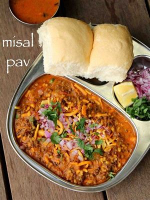  Misal Pav: Ein würziges und vielschichtiges Frühstücksgericht aus dem Herzen Indiens